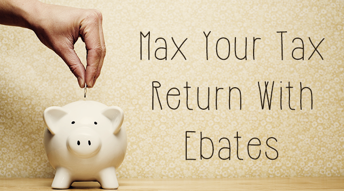 Max Your Tax Return with Ebates