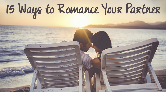 How to Romance Your Partner in 15 Easy Ways