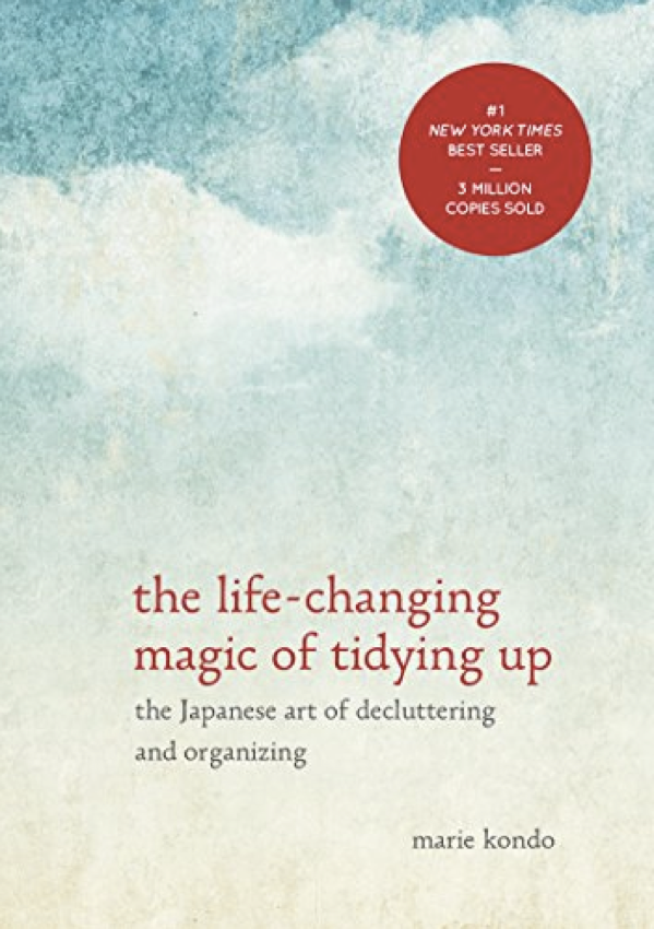 The Life-Changing Magic of Tidying Up : The Japanese Art of Decluttering and Organizing
