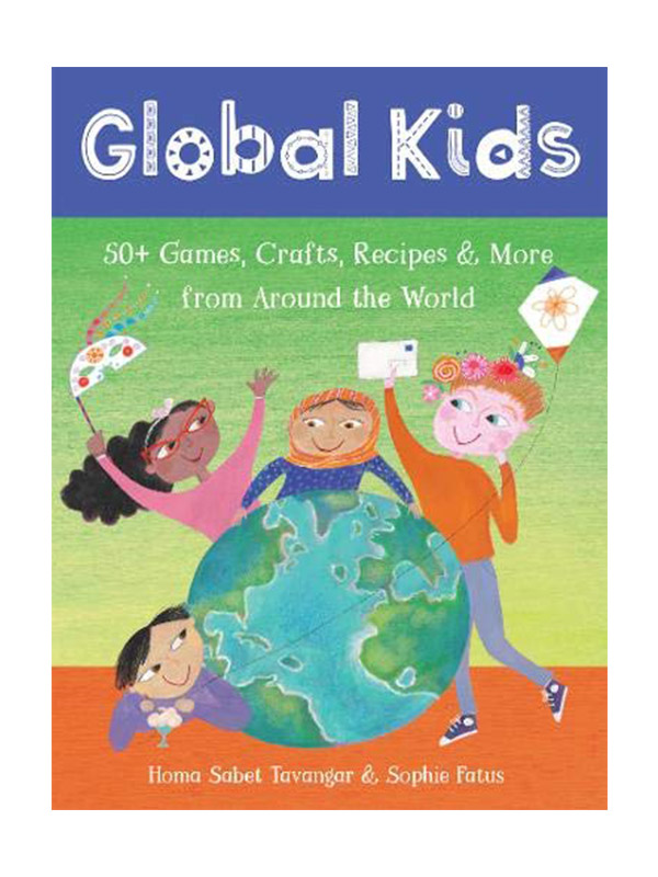 Global Kids: 50+ Games, Crafts, Recipes & More from Around the World