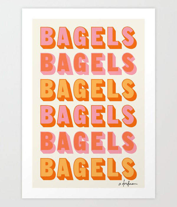 BAGELS BAGELS BAGELS Art Print