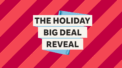 Big Deal Reveal – Holiday 2025